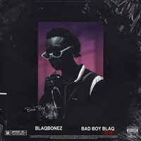 Blaqbonez - Bad Boy Blaq Re-Up