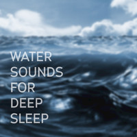The Sleepers - Water Sounds for Deep Sleep