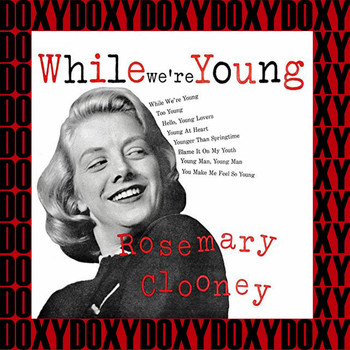 Rosemary Clooney - While We're Young (Remastered Version) (Doxy Collection)