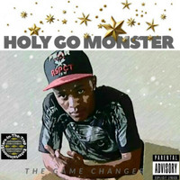 Holy Go Monster - The Game Changer (feat. Legrigamba & CEO Holy Go Monster The South African King) (Explicit)