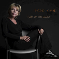 Ingrid Nomad - TURN ON THE RADIO