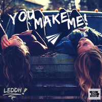 LEDDH - You Make Me!