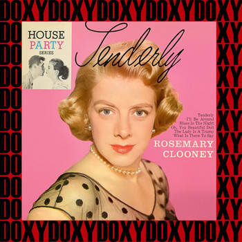 Rosemary Clooney - Tenderly (House Party, Remastered Version) (Doxy Collection)