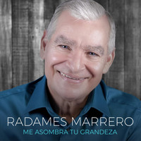 Radames Marrero - Me Asombra Tu Grandeza