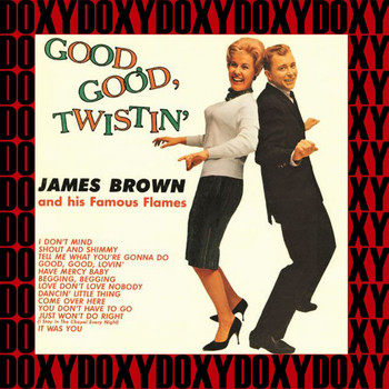 James Brown And His Famous Flames - Good, Good, Twistin' (Remastered Version) (Doxy Collection)