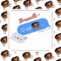 Breazelle - U Up?