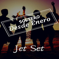 Jet Set - Soltero Desde Enero