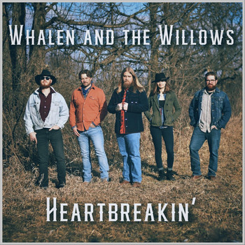 Whalen and the Willows - Heartbreakin'