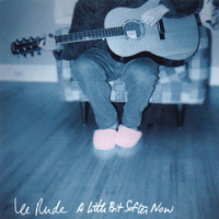 Lee Rude - A Little Bit Softer Now