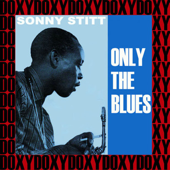 Sonny Stitt - Only the Blues (Expanded, Remastered Version) (Doxy Collection)