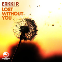 Erkki. R - Lost Without You