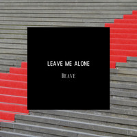 Beave - Leave Me Alone