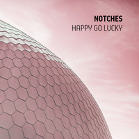 Notches - Happy Go Lucky