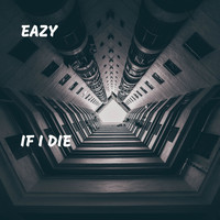 Eazy - If I Die (Explicit)
