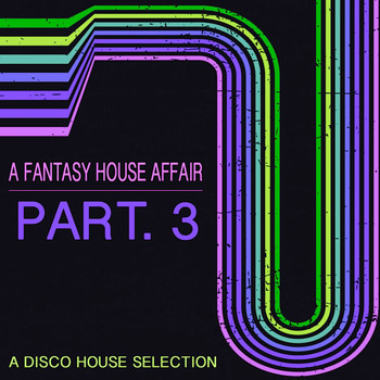 Various Artists - A Fantasy House Affair,Part.3 (A Disco House Selection)