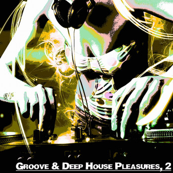 Various Artists - Groove & Deep House Pleasures,2 (Deep House Selected Flavours)