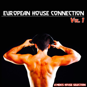 Various Artists - European House Connection, Vol. 1 (A Men's House Selection)