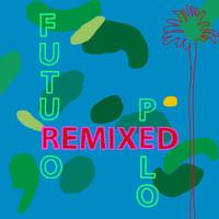 Futuro Pelo - Eden (Remixed)