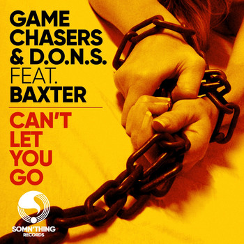Game Chasers and D.O.N.S. featuring Baxter - Can't Let You Go