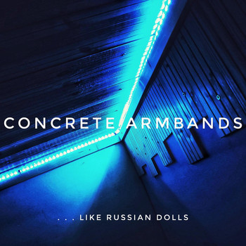 Concrete Armbands - ... Like Russian Dolls