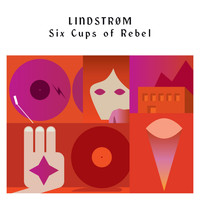 Lindstrøm - Six Cups of Rebel