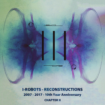 Various Artists - I-Robots - Reconstructions - 10th Year Anniversary, Chapter 2
