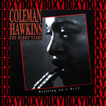 Coleman Hawkins - The Bebop Years, Drifting On A Reed (Remastered Version) (Doxy Collection)