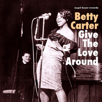 Betty Carter - Give the Love Around