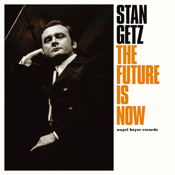 Stan Getz - The Future Is Now
