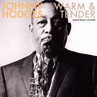 Johnny Hodges - Warm and Tender - Ballads and Feelings