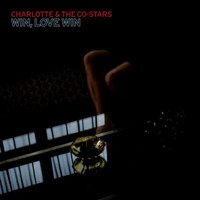 Charlotte & The Co-Stars - Win Love Win