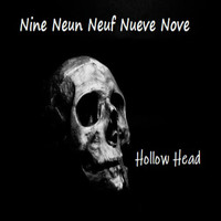 Nine Neun Neuf Nueve Nove - Hollow Head