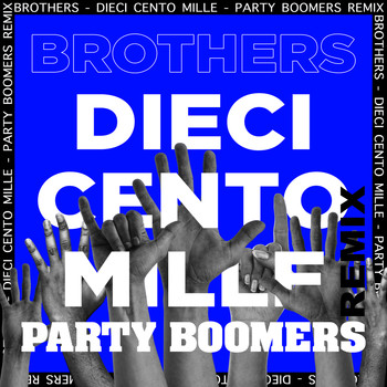 Brothers - Dieci Cento Mille (Party Boomers Remix)