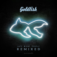 Goldfish - Late Night People (Remixed)