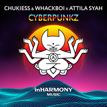 Chukiess & Whackboi x Attila Syah - Cyberpunkz