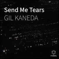 GIL KANEDA - Send Me Tears