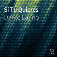 Dante Latino - Si Tu Quieres