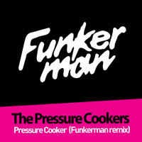 The Pressure Cookers - Pressure Cooker (Funkerman Mix)