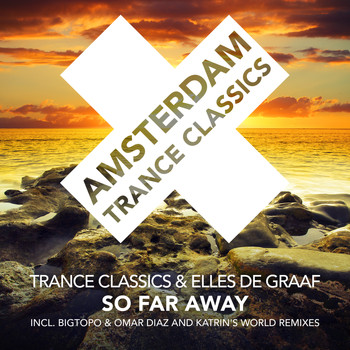 Trance Classics & Elles de Graaf - So Far Away (The Remixes)
