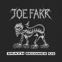 Joe Farr - Death Becomes Us