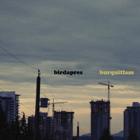 Birdapres - Burquitlam (Explicit)