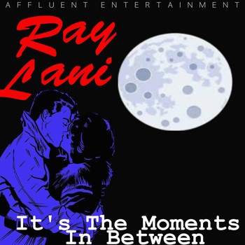 Ray Lani - It's the Moments in Between