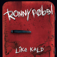 Ronny Pøbel - Like Kald