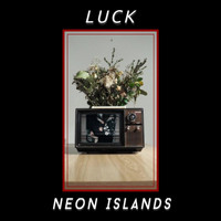 Neon Islands - Luck