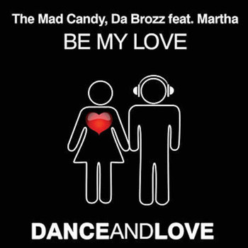 The Mad Candy and Da Brozz - Be My Love