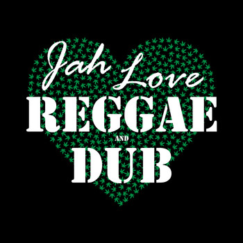 Various Artists - Jah Love Reggae And Dub