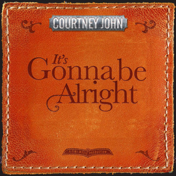 Courtney John - It's Gonna Be Alright