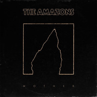 The Amazons - Mother (Single Version)