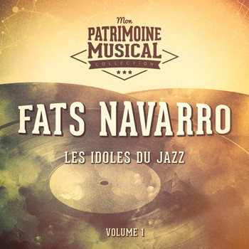 Fats Navarro - Les Idoles Du Jazz: Fats Navarro, Vol. 1