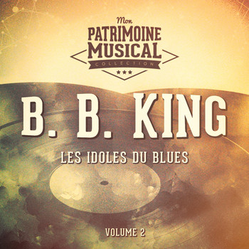 B.B. King - Les Idoles Du Blues: B.B. King, Vol. 2